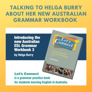 Book 3 of Helga Burry's series Let's Connect: An Australian ESL Grammar Workbook